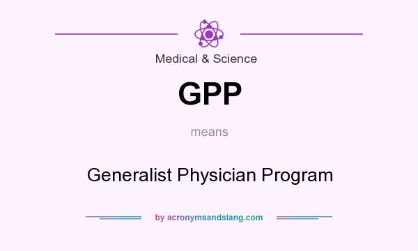 What does GPP mean? It stands for Generalist Physician Program