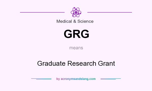 What does GRG mean? It stands for Graduate Research Grant