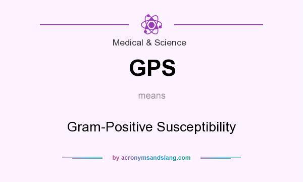 What does GPS mean? It stands for Gram-Positive Susceptibility
