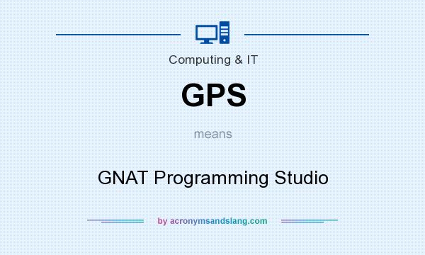 What does GPS mean? It stands for GNAT Programming Studio