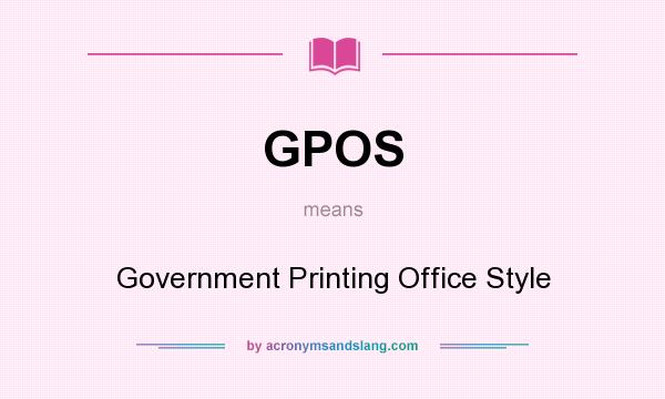 What does GPOS mean? It stands for Government Printing Office Style