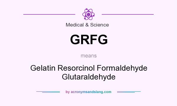 What does GRFG mean? It stands for Gelatin Resorcinol Formaldehyde Glutaraldehyde