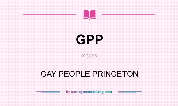 What does GPP mean? It stands for GAY PEOPLE PRINCETON