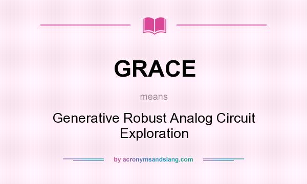 What does GRACE mean? It stands for Generative Robust Analog Circuit Exploration