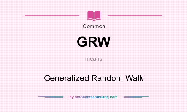 What does GRW mean? It stands for Generalized Random Walk