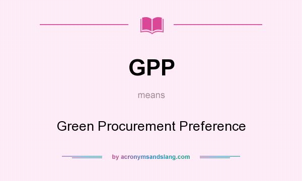 What does GPP mean? It stands for Green Procurement Preference