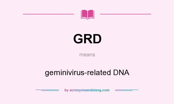 What does GRD mean? It stands for geminivirus-related DNA