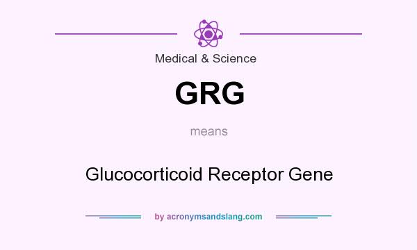What does GRG mean? It stands for Glucocorticoid Receptor Gene