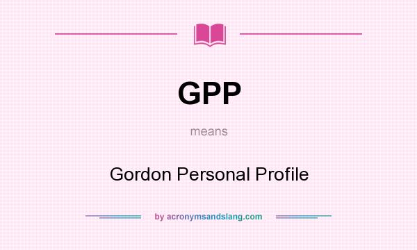 What does GPP mean? It stands for Gordon Personal Profile
