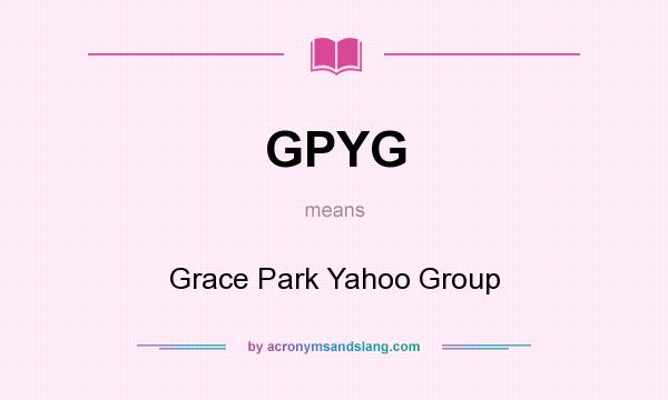 What does GPYG mean? It stands for Grace Park Yahoo Group
