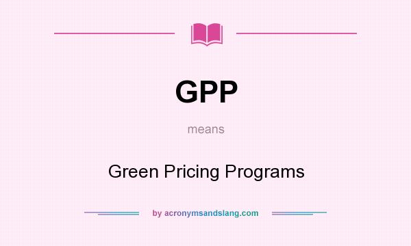 What does GPP mean? It stands for Green Pricing Programs