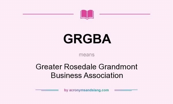 What does GRGBA mean? It stands for Greater Rosedale Grandmont Business Association