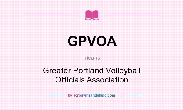 What does GPVOA mean? It stands for Greater Portland Volleyball Officials Association