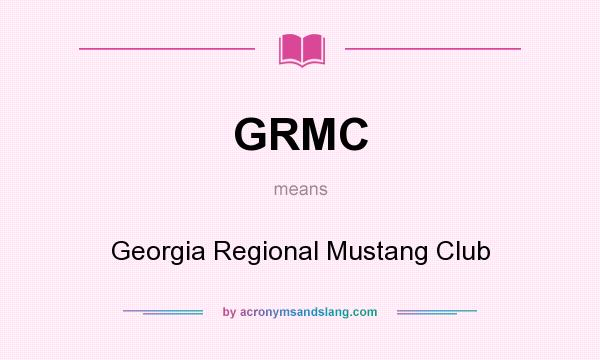What does GRMC mean? It stands for Georgia Regional Mustang Club