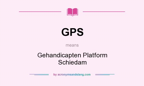 What does GPS mean? It stands for Gehandicapten Platform Schiedam
