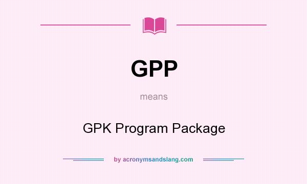 What does GPP mean? It stands for GPK Program Package