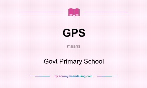 What does GPS mean? It stands for Govt Primary School