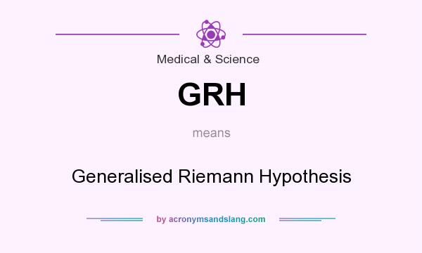 What does GRH mean? It stands for Generalised Riemann Hypothesis