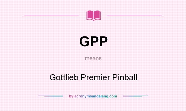 What does GPP mean? It stands for Gottlieb Premier Pinball