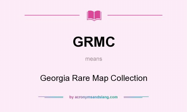 What does GRMC mean? It stands for Georgia Rare Map Collection