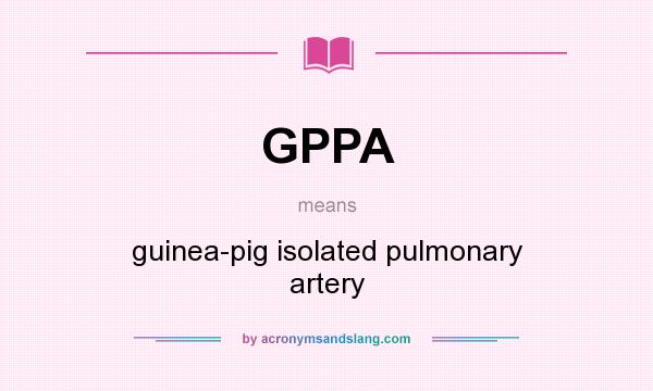 What does GPPA mean? It stands for guinea-pig isolated pulmonary artery