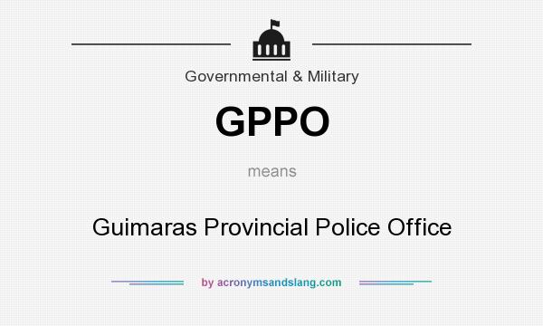 What does GPPO mean? It stands for Guimaras Provincial Police Office
