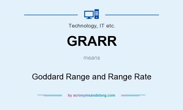 What does GRARR mean? It stands for Goddard Range and Range Rate