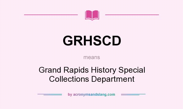 What does GRHSCD mean? It stands for Grand Rapids History Special Collections Department