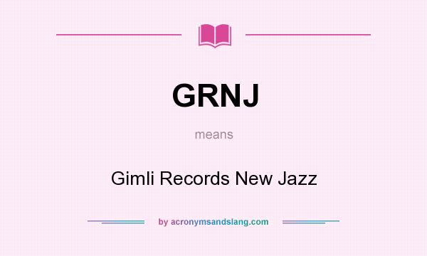 What does GRNJ mean? It stands for Gimli Records New Jazz