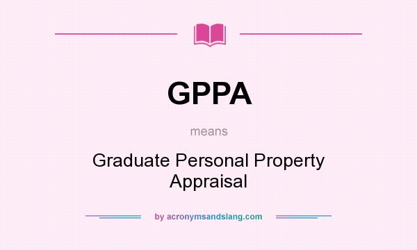 What does GPPA mean? It stands for Graduate Personal Property Appraisal