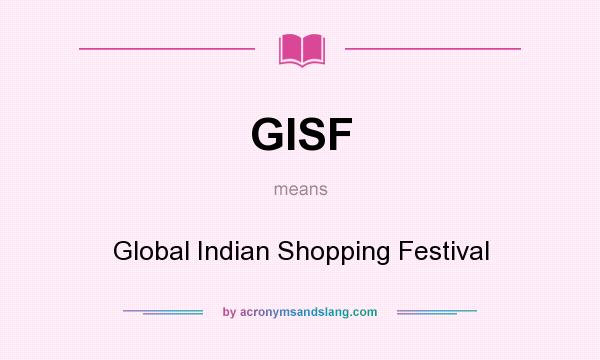 What does GISF mean? It stands for Global Indian Shopping Festival