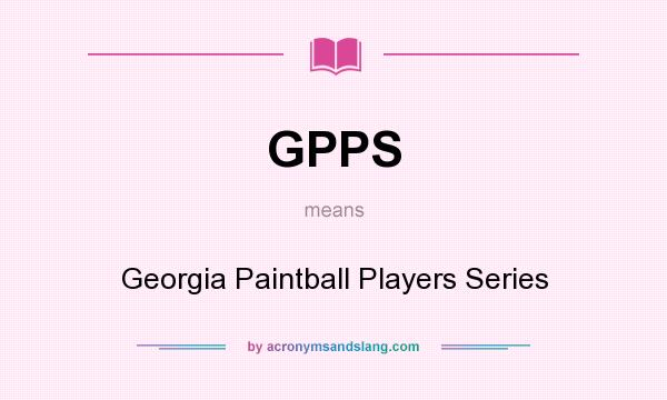 What does GPPS mean? It stands for Georgia Paintball Players Series