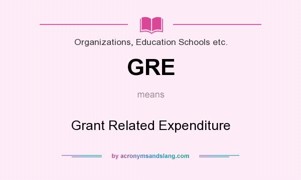 What does GRE mean? It stands for Grant Related Expenditure