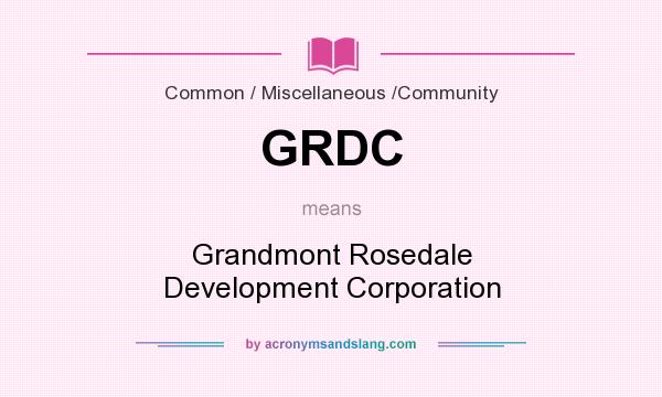 What does GRDC mean? It stands for Grandmont Rosedale Development Corporation