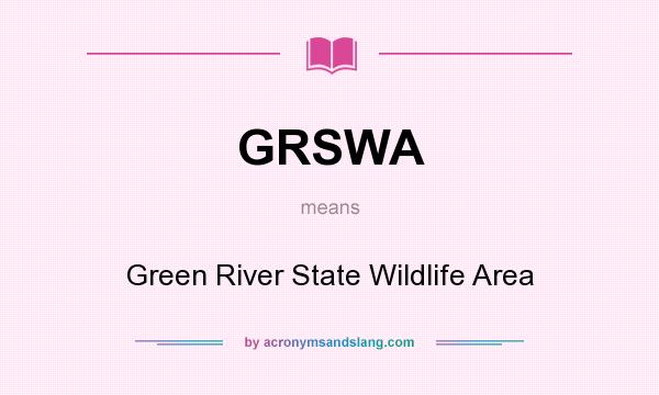 What does GRSWA mean? It stands for Green River State Wildlife Area