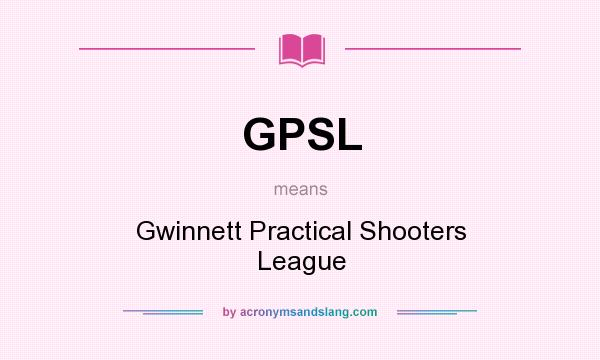 What does GPSL mean? It stands for Gwinnett Practical Shooters League