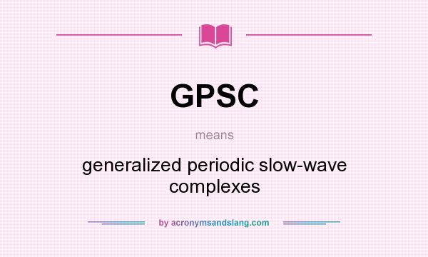 What does GPSC mean? It stands for generalized periodic slow-wave complexes
