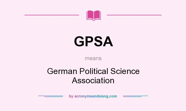 What does GPSA mean? It stands for German Political Science Association