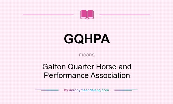 What does GQHPA mean? It stands for Gatton Quarter Horse and Performance Association