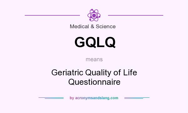 What does GQLQ mean? It stands for Geriatric Quality of Life Questionnaire