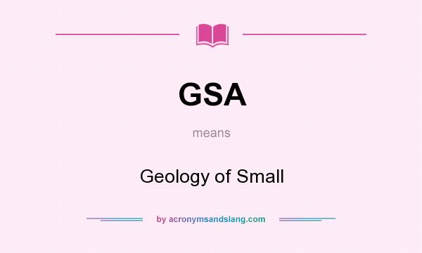 What does GSA mean? It stands for Geology of Small