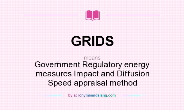What does GRIDS mean? It stands for Government Regulatory energy measures Impact and Diffusion Speed appraisal method