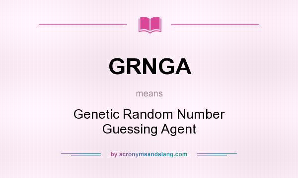 What does GRNGA mean? It stands for Genetic Random Number Guessing Agent