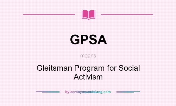 What does GPSA mean? It stands for Gleitsman Program for Social Activism