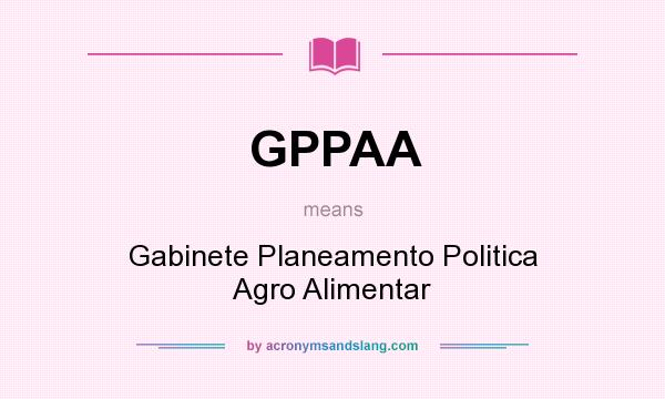 What does GPPAA mean? It stands for Gabinete Planeamento Politica Agro Alimentar