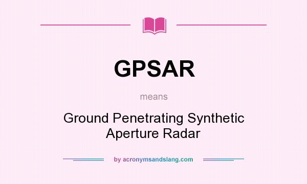 What does GPSAR mean? It stands for Ground Penetrating Synthetic Aperture Radar