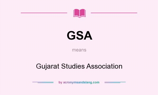What does GSA mean? It stands for Gujarat Studies Association