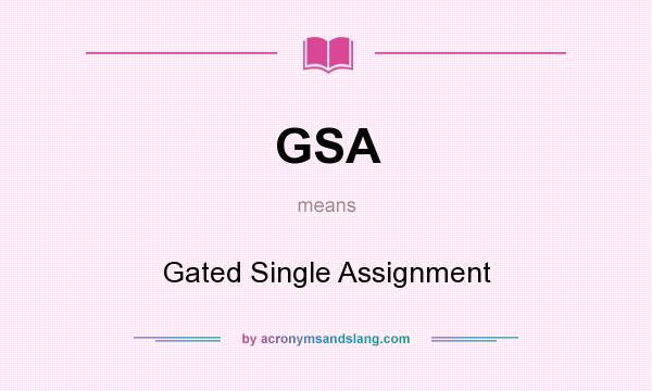 What does GSA mean? It stands for Gated Single Assignment