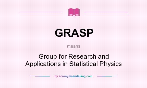 What does GRASP mean? It stands for Group for Research and Applications in Statistical Physics