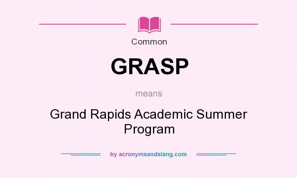 What does GRASP mean? It stands for Grand Rapids Academic Summer Program